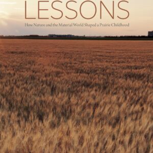 Peculiar Lessons: How Nature and the Material World Shaped a Prairie Childhood