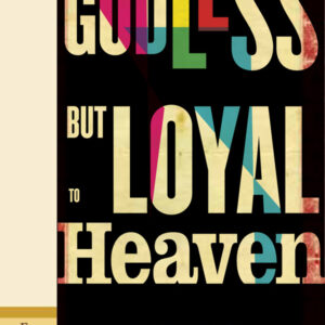 Godless but Loyal to Heaven