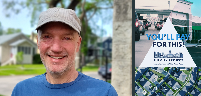 Two images side by side. On the left, Michel's headshot. He's a friendly looking guy in his 40s. White, wearing a blue shirt and ball cap. On the right, the cover of You'll Pay For This. It features three images: bumper to bumper traffic, a dead strip mall and an ariel view of suburban sprawl. 